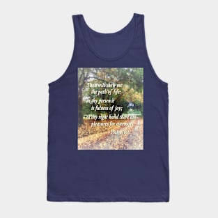 Inspirational - Psalm 16 11 Thou wilt shew me the path of life Tank Top